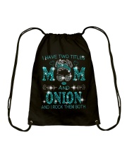 I Have Two Titles Mom And Onion Drawstring Bag tile