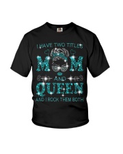 I Have Two Titles Mom And Queen Youth T-Shirt tile