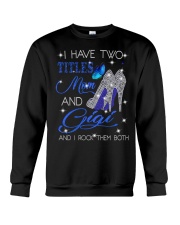 I Have Two Titles Mom And Gigi Crewneck Sweatshirt tile