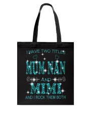 I Have Two Titles Mum Nan And Mimi Tote Bag tile