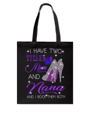 I Have Two Titles Mom And Nana Tote Bag tile