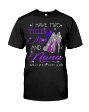 I Have Two Titles Mom And Nana Classic T-Shirt front