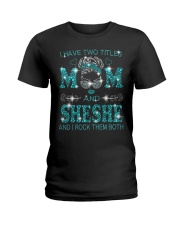 I Have Two Titles Mom And Sheshe Ladies T-Shirt tile