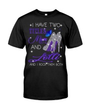 I Have Two Titles Mom And Lolli Classic T-Shirt front