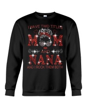 I Have Two Titles Mom And Nana Crewneck Sweatshirt tile