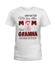 God Gifted Me Two Titles Mom and Granna Ladies T-Shirt tile