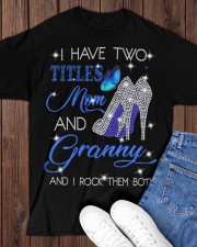 I Have Two Titles Mom And Granny Classic T-Shirt apparel-classic-tshirt-lifestyle-front-158