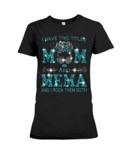 I Have Two Titles Mom And Mema Premium Fit Ladies Tee tile