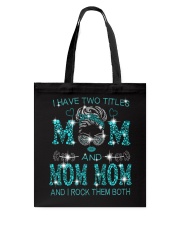 I Have Two Titles Mom And Mom Mom Tote Bag tile