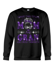 I Have Two Titles Mom And Gran Crewneck Sweatshirt tile