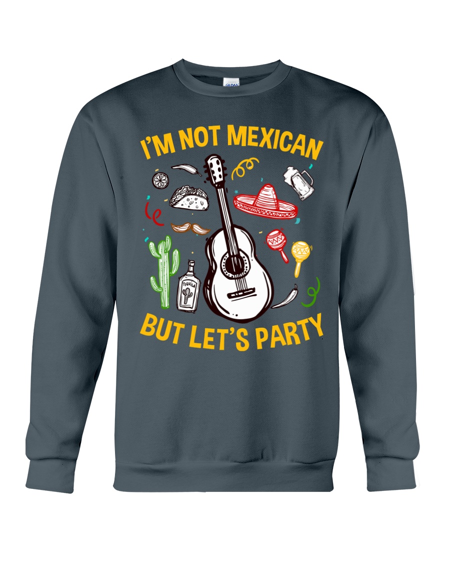 Not Mexican But Let's Party Crewneck Sweatshirt