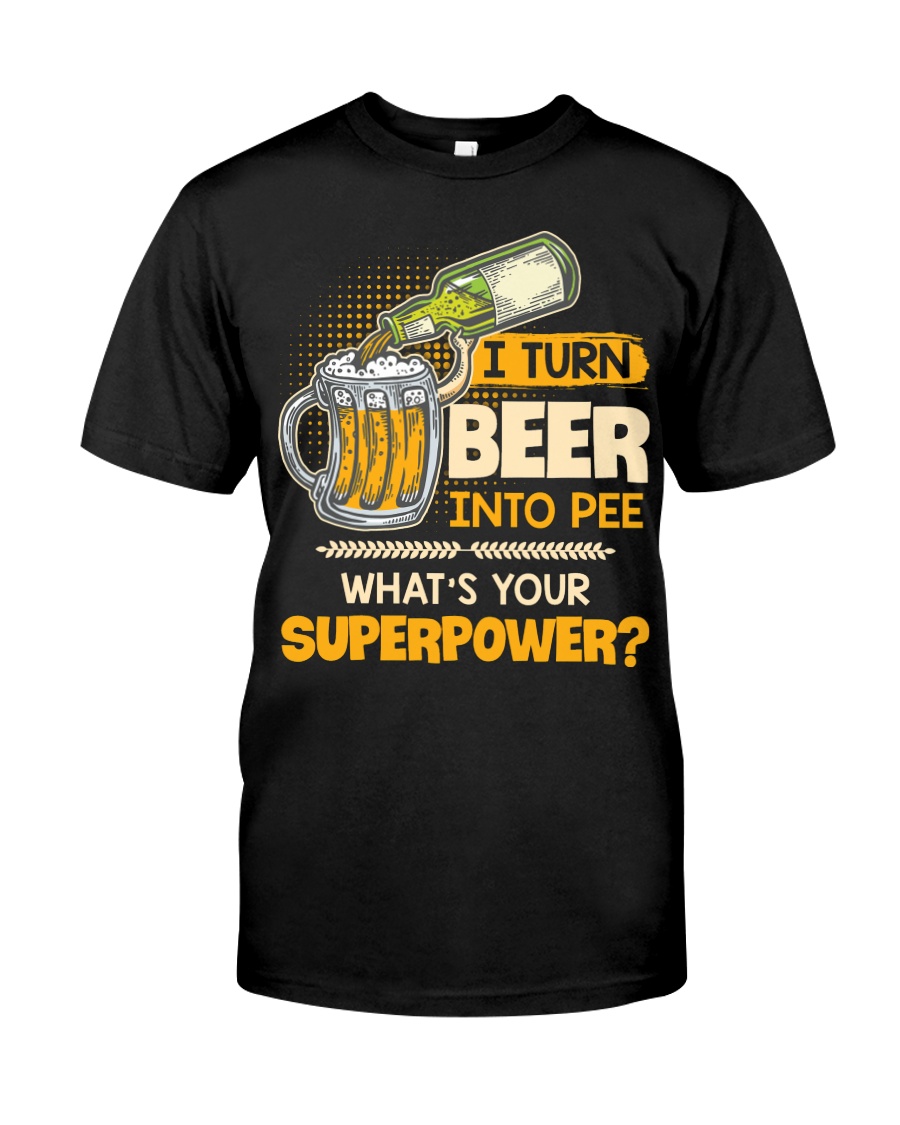 Turn Beer Into Pee Classic T-Shirt