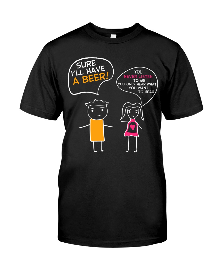 I'll Have A Beer Classic T-Shirt