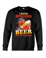 I Keep Spilling Beer In My Mouth Crewneck Sweatshirt thumbnail