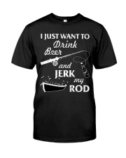 I Just Want To Drink Beer And Jerk My Rod Premium Fit Mens Tee tile