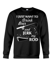 I Just Want To Drink Beer And Jerk My Rod Crewneck Sweatshirt tile