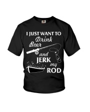 I Just Want To Drink Beer And Jerk My Rod Youth T-Shirt tile