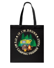 If I'm Drunk - It's My Camping Friends' Fault Tote Bag tile