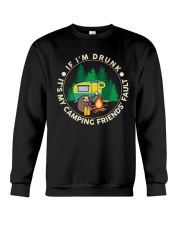 If I'm Drunk - It's My Camping Friends' Fault Crewneck Sweatshirt tile