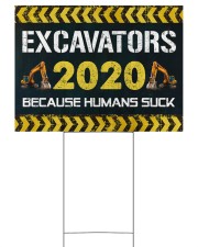Excavators 2020 Because Humans Suck Yard Sign 24x18 Yard Sign front