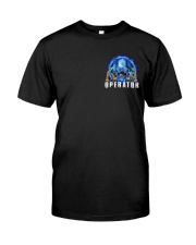 Operator Shows Up 2 Sides Classic T-Shirt front