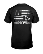 So God Made An Excavator Operator 2 Sides Classic T-Shirt back