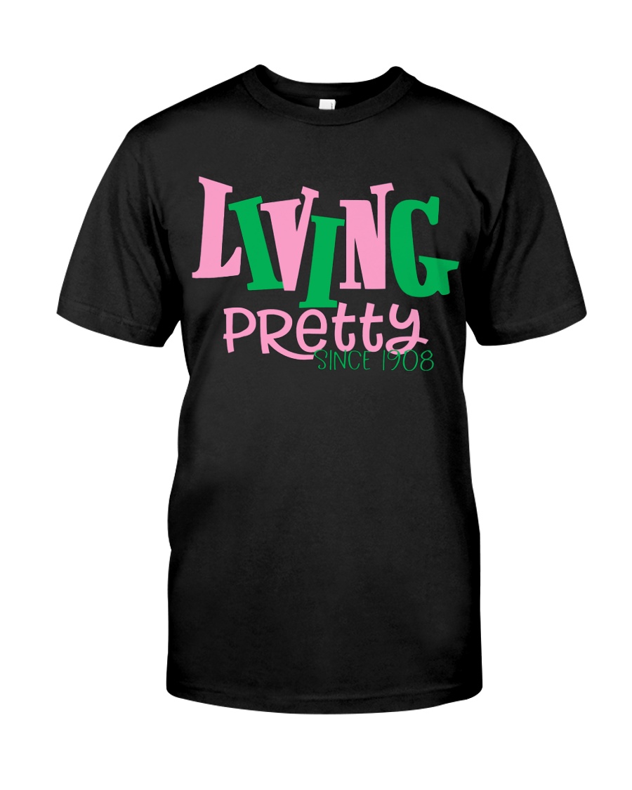 Living Pretty AKA Shirt - AKA Sorority - 1908 Classic T-Shirt
