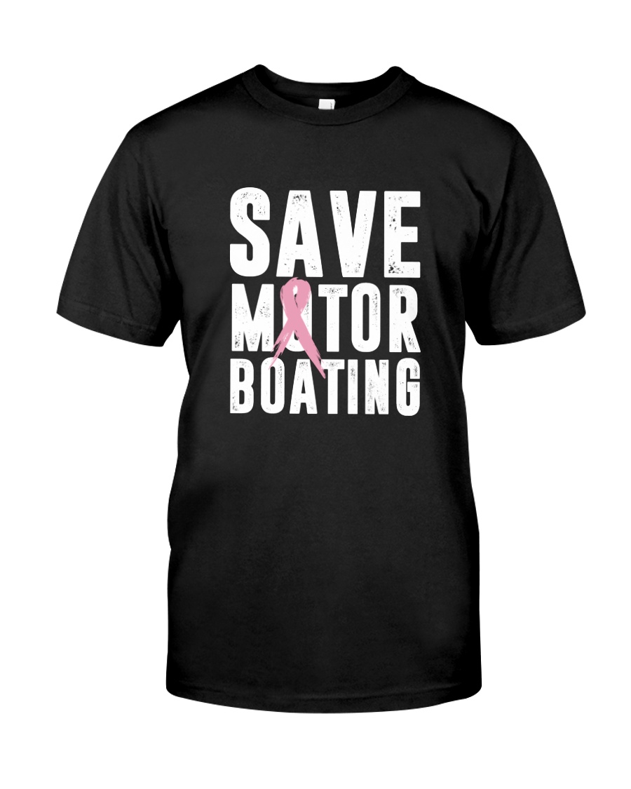 Save Motorboating Funny Breast Cancer Awareness Classic T-Shirt