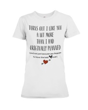 Turns out i like you a lot more than i had mug Premium Fit Ladies Tee tile