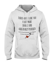 Turns out i like you a lot more than i had mug Hooded Sweatshirt tile