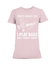 That's What I Do I Play Bass And I Forget Things Premium Fit Ladies Tee tile