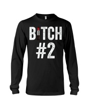 Bitch 1 Bitch 2 Bitch 3 matching friend Long Sleeve Tee tile