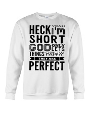 Heck yeah i'm short god only lets things shirt Crewneck Sweatshirt tile