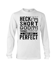 Heck yeah i'm short god only lets things shirt Long Sleeve Tee tile