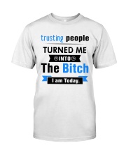 Trusting People Turned Me Into The Bitch I am Premium Fit Mens Tee tile