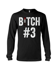 Bitch 1 Bitch 2 Bitch 3 matching friend Long Sleeve Tee tile