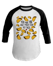 You are only meat for my taco mug Baseball Tee tile