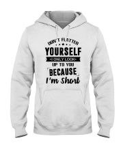 Don't flatter yourself I only look up to you Hooded Sweatshirt tile