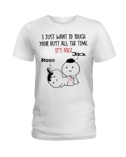I just want to touch your butt all the time mug Ladies T-Shirt tile