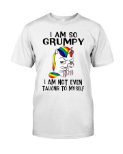 Unicorn I So Grumpy I Am Not Even Talking To Classic T-Shirt front