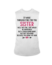 I'd Walk Through Fire for You Sister Mug Sleeveless Tee tile