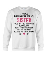 I'd Walk Through Fire for You Sister Mug Crewneck Sweatshirt tile