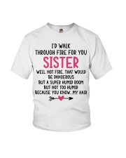 I'd Walk Through Fire for You Sister Mug Youth T-Shirt tile