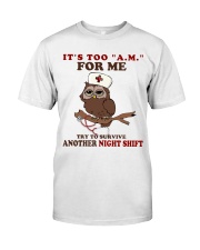 It's Too AM For Me - Nurse Classic T-Shirt front