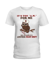 It's Too AM For Me - Nurse Ladies T-Shirt tile