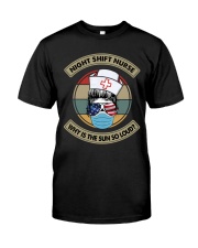 Night Shift Nurse Why Is The Sun So Loud Classic T-Shirt front