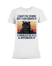 I Can't Fix Stupid But I Can Sedate It - Nurse Premium Fit Ladies Tee tile
