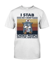 I Stab So I Don't Choke People HL - Nurse Classic T-Shirt front