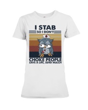 I Stab So I Don't Choke People HL - Nurse Premium Fit Ladies Tee tile