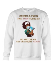 Cause I'm In The Star Tonight - Nurse Crewneck Sweatshirt tile